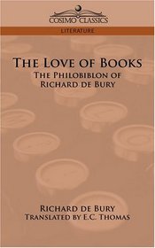 THE LOVE OF BOOKS: The Philobiblon of Richard de Bury