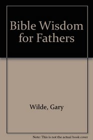 Bible wisdom for fathers