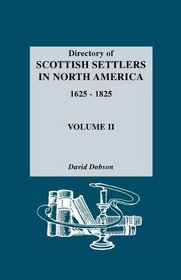 Directory of Scottish Settlers in North America 1625-1825, Volume II (Directory of Scottish Settlers in North America, 1625-1825)