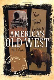 Your Travel Guide to America's Old West (Passport to History)