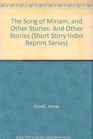 The Song of Miriam, and Other Stories: And Other Stories (Short Story Index Reprint Series)