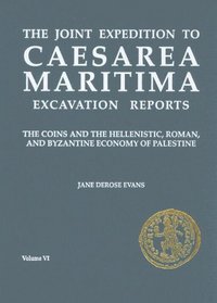 Caesarea Maritima: The Coins And the Hellenistic, Roman And Byzantine Economy of Palestine (Asor Archaeological Reports) (Asor Archaeological Reports)