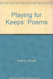 Playing for Keeps: Poems