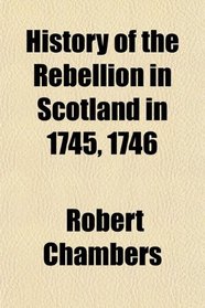 History of the Rebellion in Scotland in 1745, 1746