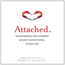 Attached: The New Science of Adult Attachment and How It Can Help You Find - And Keep - Love