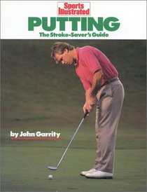Putting : The Stroke-Savers Guide (Sports Illustrated Winners Circle Books)