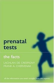 Prenatal Tests: The Facts (The Facts Series)