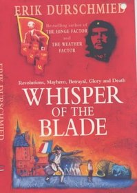 Whisper of the Blade: Revolutions, Mayhem, Betrayal, Glory and Death