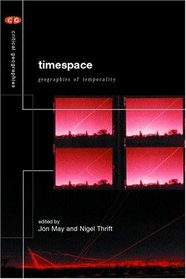 Timespace: Geographies of Temporality (Critical Geographies)