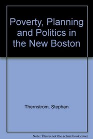 Poverty, Planning and Politics in the New Boston