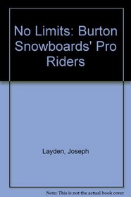 No Limits: Burton Snowboards' Pro Riders