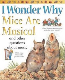 I Wonder Why Mice Are Musical: and Other Questions About Music (I Wonder Why)