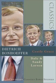 Dietrich Bonhoeffer: Costly Grace (Christian Classics Bible Studies)