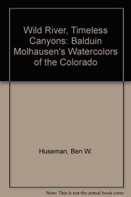 Wild River, Timeless Canyon: Balduin Mollhausen's Watercolors of the Colorado