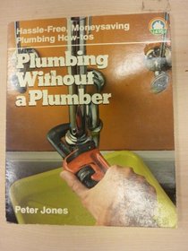 Plumbing without a plumber (Home environment HELP books from Butterick)