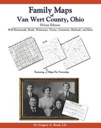 Family Maps of Van Wert County, Ohio Deluxe Edition