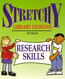 Stretchy Library Lessons: Research Skills : Grades K-5 (Stretchy Library Lessons)