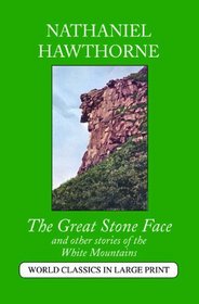 The Great Stone Face And Other Stories of the White Mountains (Large Print)