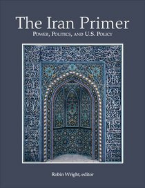 The Iran Primer: Power, Politics, and U.S. Policy