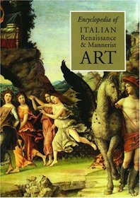 Encyclopedia of Italian Renaissance and Mannerist Art (Grove Encyclopedias of European Art)