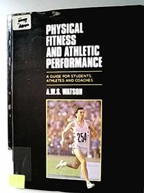 Physical Fitness & Athletic Performance: A Guide for Students, Athletes and Coaches