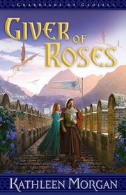 Giver of Roses (Guardians of Gadiel, Bk 1)