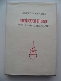 Mediaeval Music: Sixth Liberal Art (Toronto medieval bibliographies)