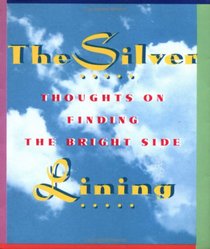 The Silver Lining: Thoughts on Finding the Bright Side (Little Books)