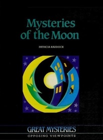 Mysteries of the Moon: Opposing Viewpoints (Great Mysteries)