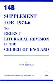 Recent Liturgical Revision in the Church of England: 1974-76 Suppt (Grove booklet on ministry and worship)