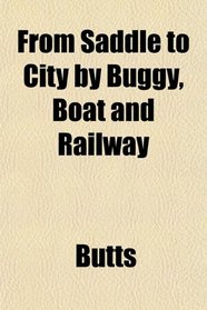 From Saddle to City by Buggy, Boat and Railway