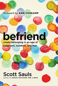 BeFriend: Create Belonging in an Age of Judgment, Isolation, and Fear