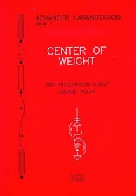 Center of Weight: Advanced Labonotation, Issue 7 (Advanced Labanotation)