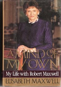 A Mind of My Own: My Life With Robert Maxwell