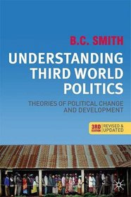 Understanding Third World Politics, Third Edition: Theories of Political Change and Development