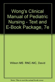 Wong's Clinical Manual of Pediatric Nursing - Text and E-Book Package