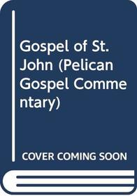 Gospel of St.John (Pelican Gospel Commentary)