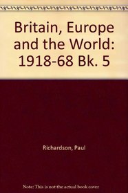 Britain, Europe and the World: 1918-68 Bk. 5