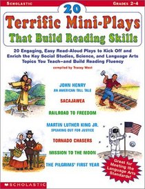 20 Terrific Mini-Plays That Build Reading Skills: 20 Engaging, Read-Aloud Plays to Kick Off and Enrich the Key Social Studies, Science, and Language Arts Topics You Teach-And Building Reading Fluency