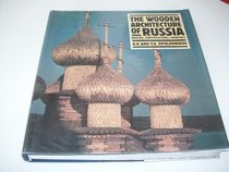 The Wooden Architecture of Russia: Houses, Fortifications, Churches