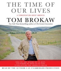 The Time of Our Lives: Past, Present, Promise (Tom Brokaw)