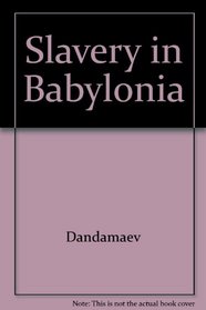 Slavery in Babylonia: From Nabopolassar to Alexander the Great (626-331 B.C.)