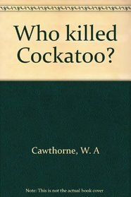 Who killed Cockatoo?