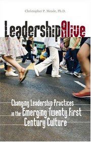 Leadership Alive: Changing Leadership Practices in the Emerging 21st Century Culture