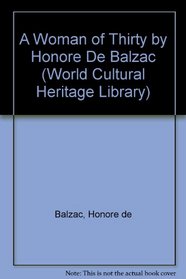 A Woman of Thirty by Honore De Balzac (World Cultural Heritage Library)