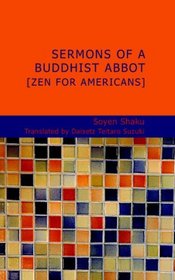 Sermons of a Buddhist Abbot [Zen for Americans]