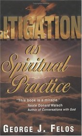 Litigation As Spiritual Practice