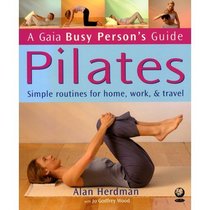Pilates: How to Keep Your Body and Mind Strong in a Hectic World (Busy Person's Guide)