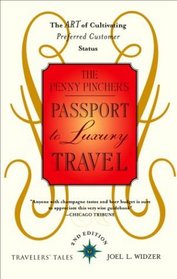 The Penny Pincher's Passport to Luxury Travel: The Art of Cultivating Preferred Customer Status (Travelers' Tales) (2nd Edition)