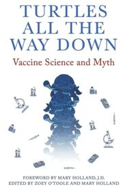 Turtles All The Way Down: Vaccine Science and Myth